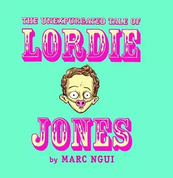 The Unexpurgated Tale Of Lordie Jones cover