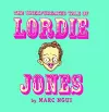 The Unexpurgated Tale Of Lordie Jones cover