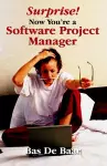 Surprise! Now You're a Software Project Manager cover