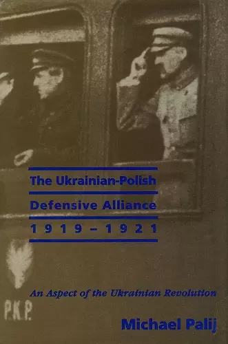 The Ukrainian-Polish Defensive Alliance, 1919-1921 cover