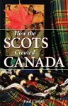 How the Scots Created Canada cover