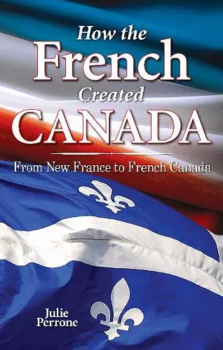 How the French Created Canada cover