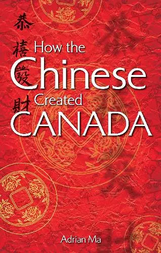 How the Chinese Created Canada cover