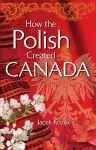 How the Polish Created Canada cover