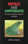 Reptiles and Amphibians of Prince Edward County, Ontario cover