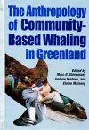 The Anthropology of Community-Based Whaling in Greenland cover