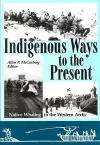 Indigenous Ways to the Present cover