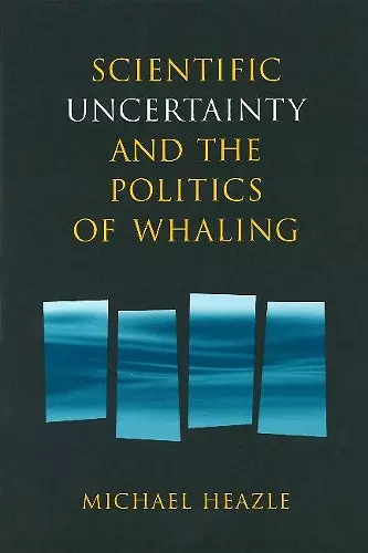 Scientific Uncertainty and the Politics of Whaling cover