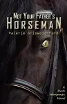 Not Your Father's Horseman cover