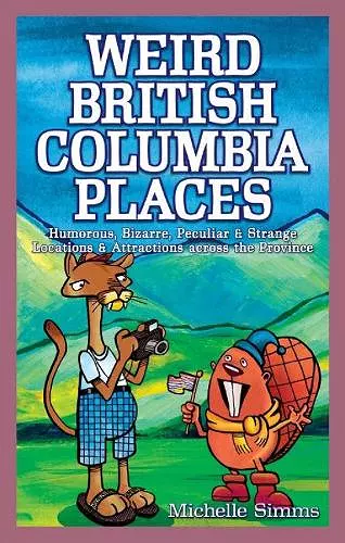 Weird British Columbia Places cover