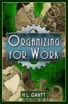Organizing for Work, by Gantt cover