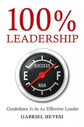 100% Leadership: Guidelines for Successful  Leaders cover