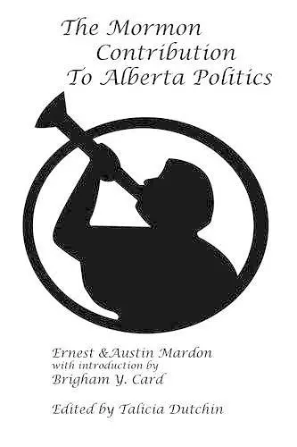 The Mormon Contribution to Alberta Politics cover