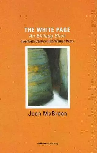 The White Page / An Bhileog Bhan: Twentieth Century Irish Women Poets (2007 Edition) cover