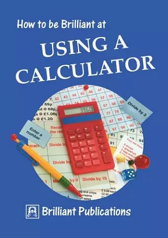 How to be Brilliant at Using a Calculator cover