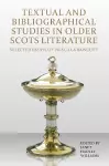 Textual and Bibliographical Studies in Older Scots Literature cover