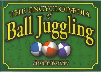 Charlie Dancey's Encyclopaedia of Ball Juggling cover