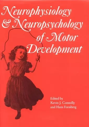 Neurophysiology and Neuropsychology of Motor Development cover