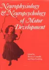 Neurophysiology and Neuropsychology of Motor Development cover