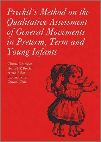 Prechtl's Method on the Qualitative Assessment of General Movements in Preterm, Term and Young Infants cover