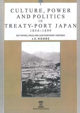 Culture, Power and Politics in Treaty-Port Japan, 1854-1899 cover