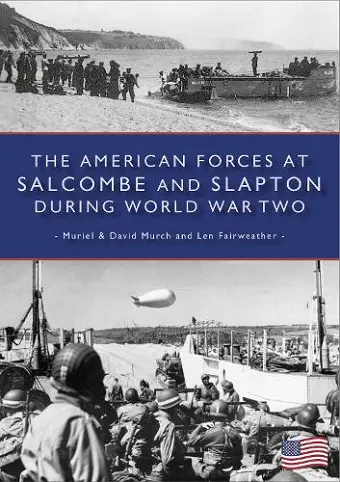 The American Forces at Salcombe and Slapton During World War Two cover
