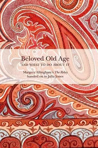Beloved Old Age and What to Do About it cover