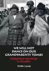 We will not Dance on our Grandparents' Tombs cover