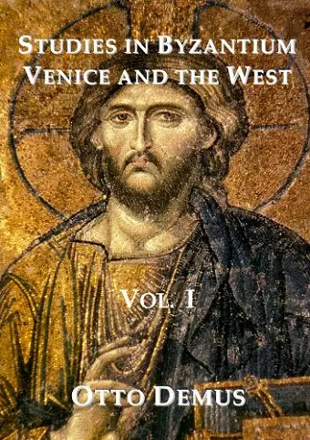 Studies in Byzantium, Venice and the West, Volume I cover