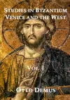 Studies in Byzantium, Venice and the West, Volume I cover