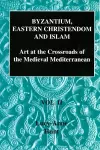 Byzantium, Eastern Christendom and Islam Vol. II cover