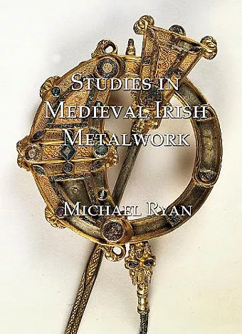 Studies in Medieval Irish Metalwork cover