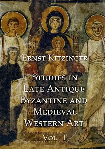 Studies in Late Antique, Byzantine and Medieval Western Art, Volume 1 cover