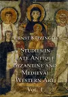 Studies in Late Antique, Byzantine and Medieval Western Art, Volume 1 cover
