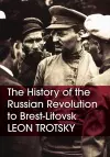 The History of the Russian Revolution to Brest-Litovsk cover