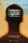 Science and the Creative Imagination in Latin America cover