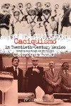 Caciquismo in Twentieth-Century Mexico cover
