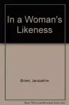 In a Woman's Likeness cover