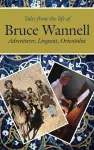 Tales from the life of Bruce Wannell cover