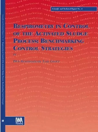 Respirometry in Control of the Activated Sludge Process: Benchmarking Control Strategies cover