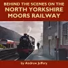 Behind the Scenes on the North Yorkshire Moors Railway cover