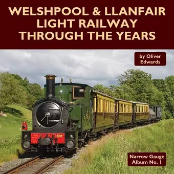 Welshpool & Llanfair Light Railway Through the Years cover