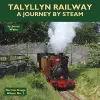 Talyllyn Railway - A Journey By Steam cover