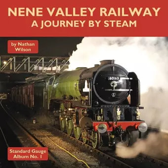 Nene Valley Railway - A Journey By Steam cover