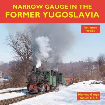 Narrow Gauge in the Former Yugoslavia cover