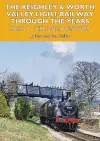 The Keighley and Worth Valley Light Railway Through The Years Part 1 cover