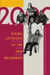 Young Catholics at the New Millennium cover