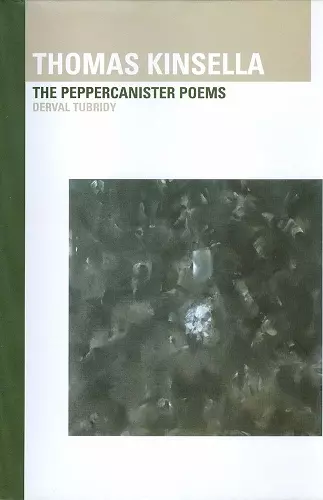 Thomas Kinsella: The Peppercanister Poems cover