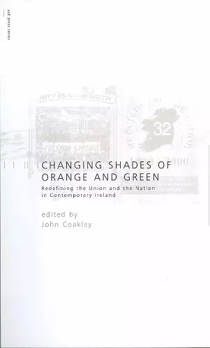 Changing Shades of Orange and Green: Redefining the Union and Nation inContemporary Ireland cover