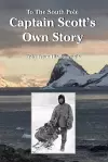 To The South Pole Captain Scott's Own Story Told From His Journals cover